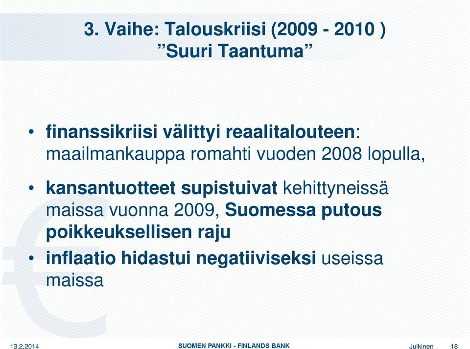 supistuivat kehittyneissä maissa vuonna 2009, Suomessa putous