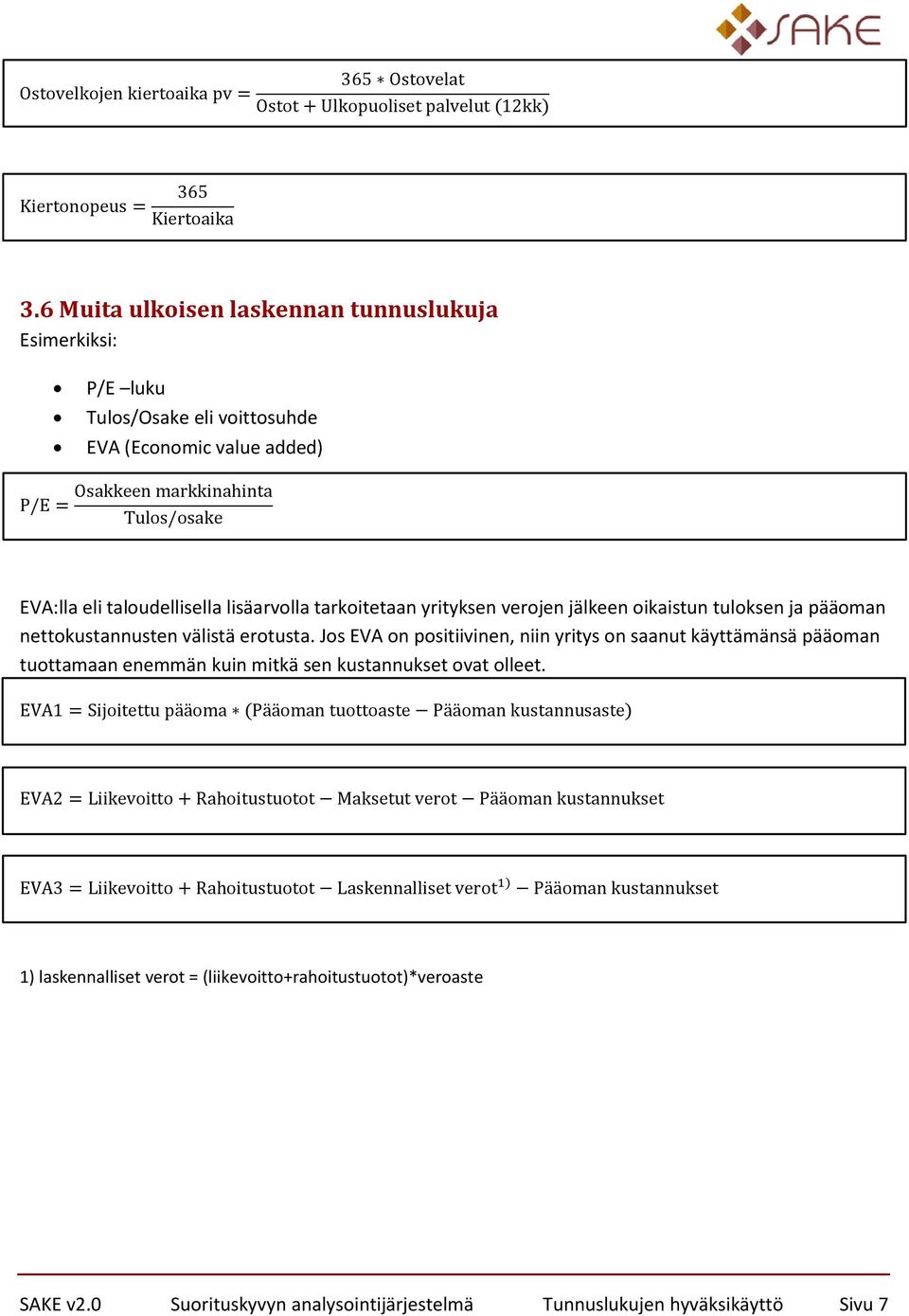 lisäarolla tarkoitetaan yrityksen erojen jälkeen oikaistun tuloksen ja pääoman nettokustannusten älistä erotusta.