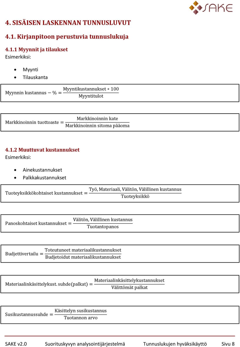 1 Myynnit ja tilaukset Myynti Tilauskanta 4.1.2 Muuttuat