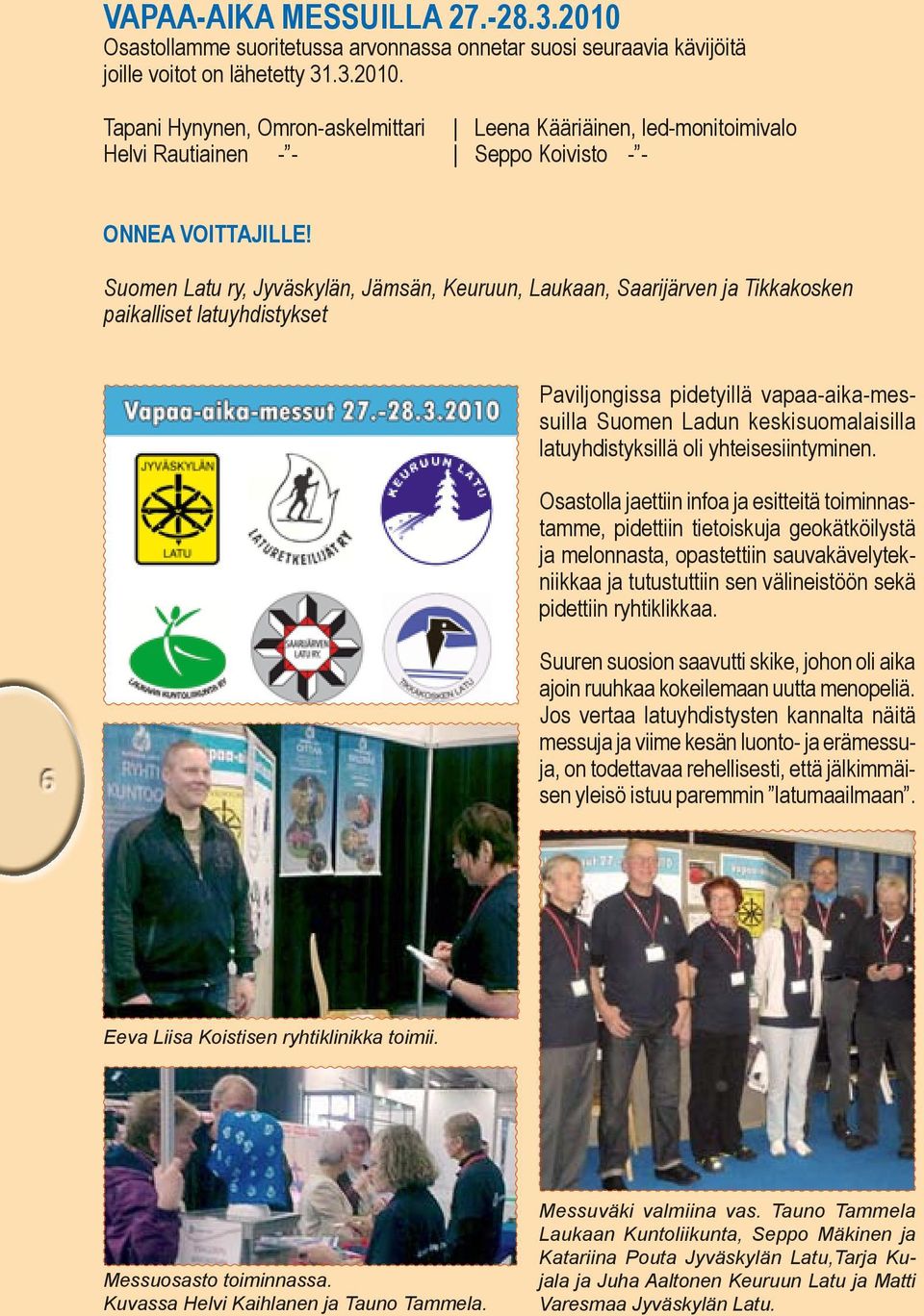 latuyhdistyksillä oli yhteisesiintyminen.