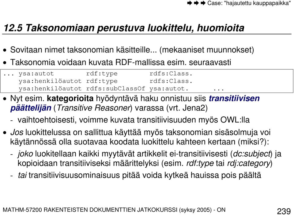 kategorioita hyödyntävä haku onnistuu siis transitiivisen päättelijän (Transitive Reasoner) varassa (vrt.