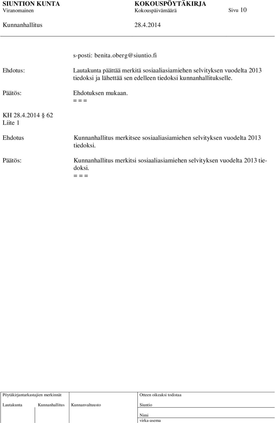 lähettää sen edelleen tiedoksi kunnanhallitukselle. Ehdotuksen mukaan.