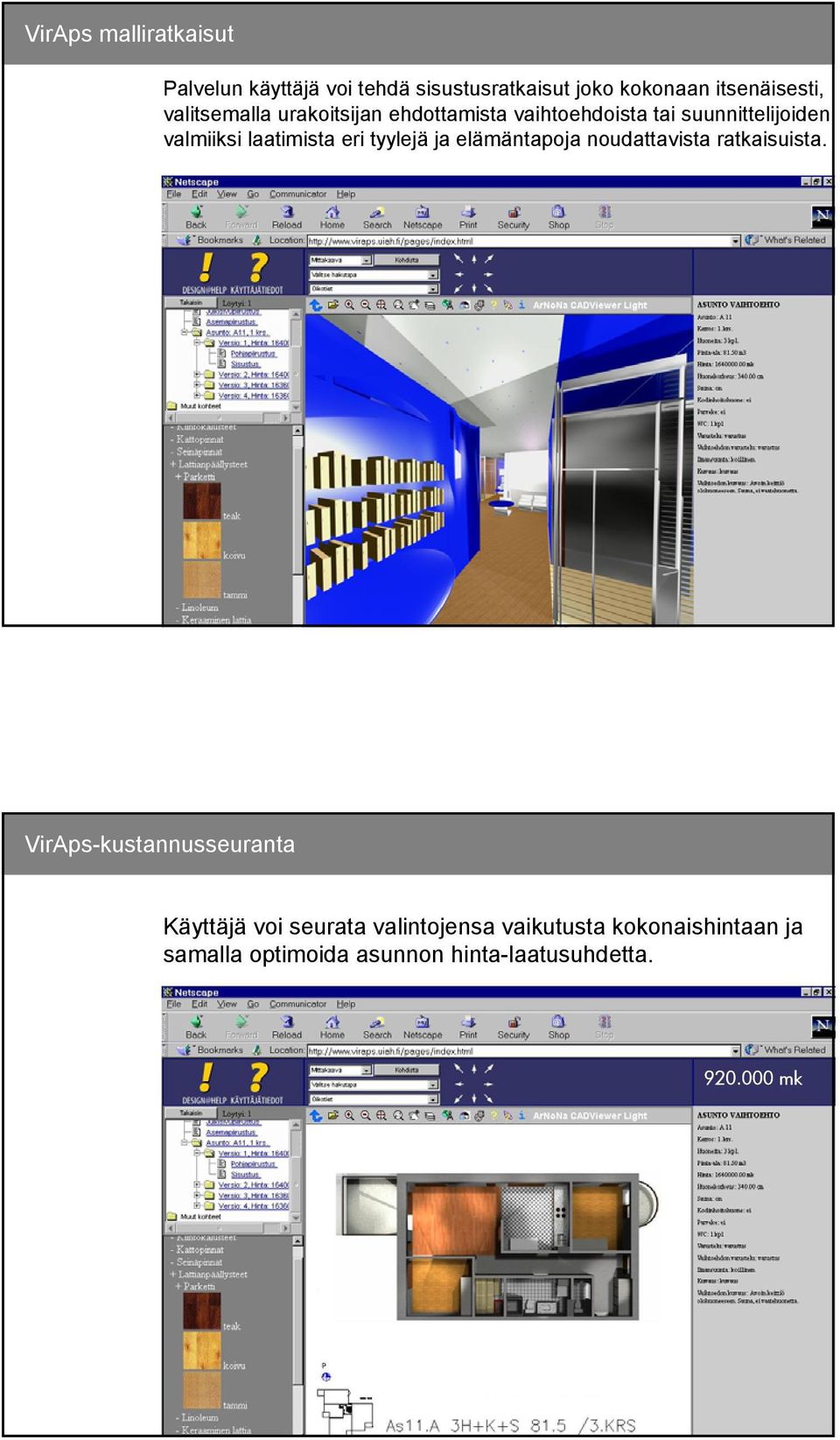 eri tyylejä ja elämäntapoja noudattavista ratkaisuista.