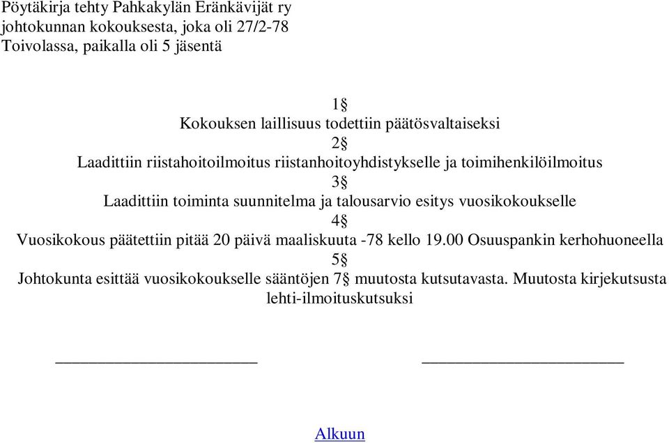 toiminta suunnitelma ja talousarvio esitys vuosikokoukselle Vuosikokous päätettiin pitää 20 päivä maaliskuuta -78 kello 19.