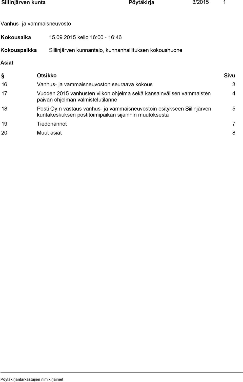 vammaisneuvoston seuraava kokous 3 17 Vuoden 2015 vanhusten viikon ohjelma sekä kansainvälisen vammaisten päivän ohjelman