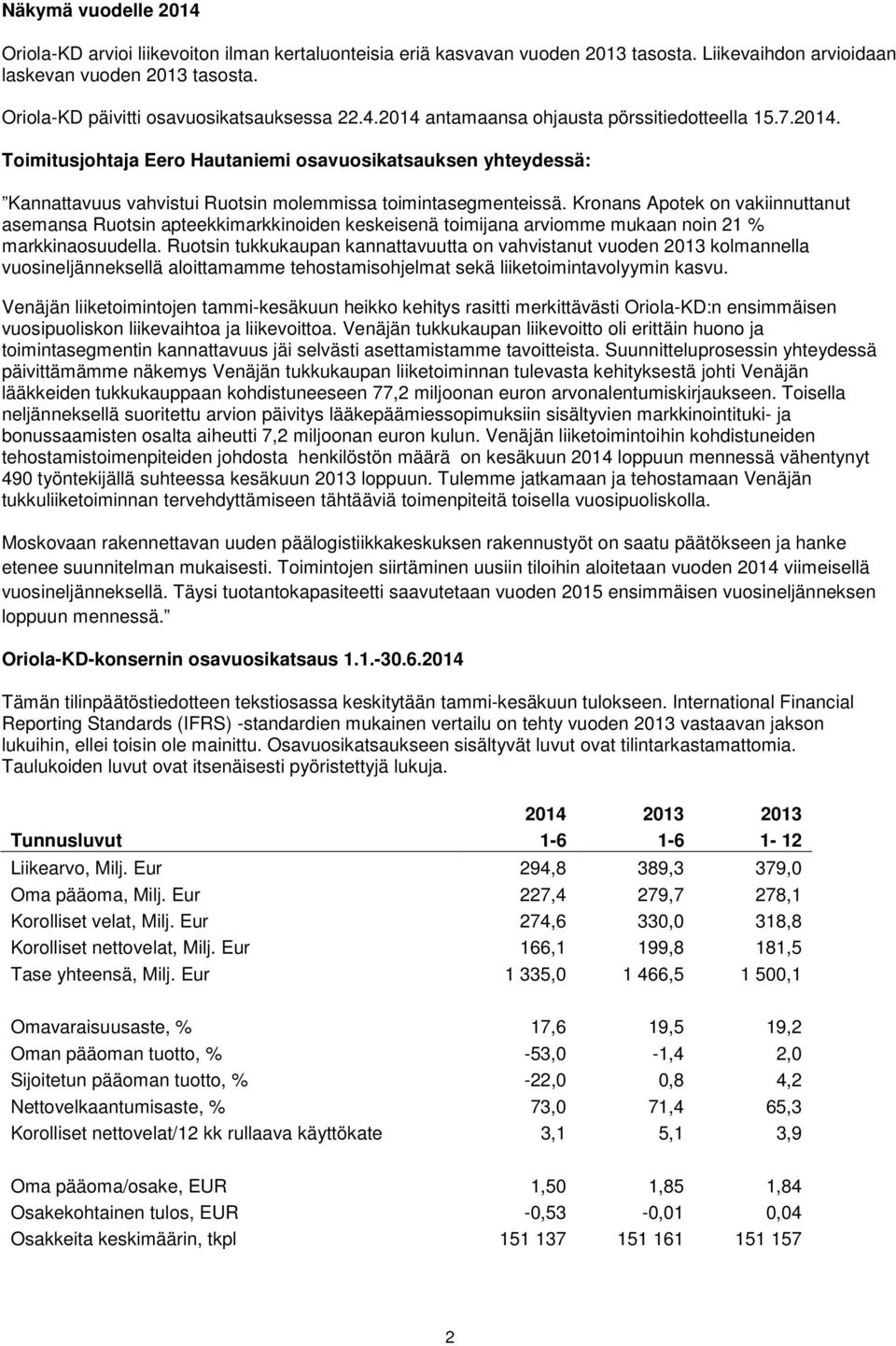 Kronans Apotek on vakiinnuttanut asemansa Ruotsin apteekkimarkkinoiden keskeisenä toimijana arviomme mukaan noin 21 % markkinaosuudella.