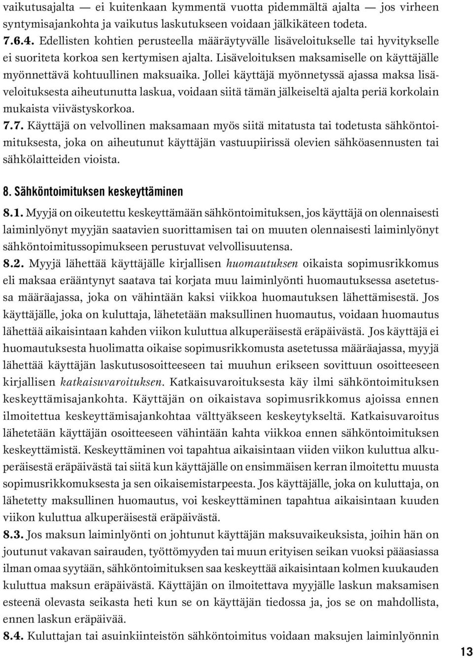 Lisäveloituksen maksamiselle on käyttäjälle myönnettävä kohtuullinen maksuaika.