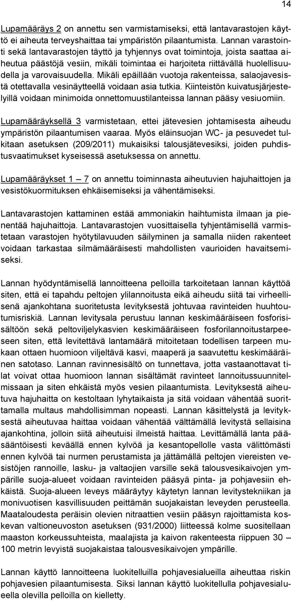 Mikäli epäillään vuotoja rakenteissa, salaojavesistä otettavalla vesinäytteellä voidaan asia tutkia.