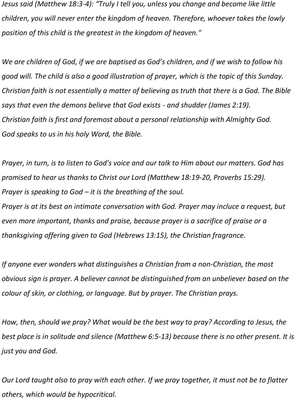 " We are children of God, if we are baptised as God s children, and if we wish to follow his good will. The child is also a good illustration of prayer, which is the topic of this Sunday.