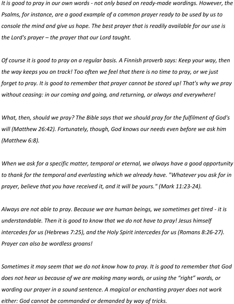 The best prayer that is readily available for our use is the Lord's prayer the prayer that our Lord taught. Of course it is good to pray on a regular basis.