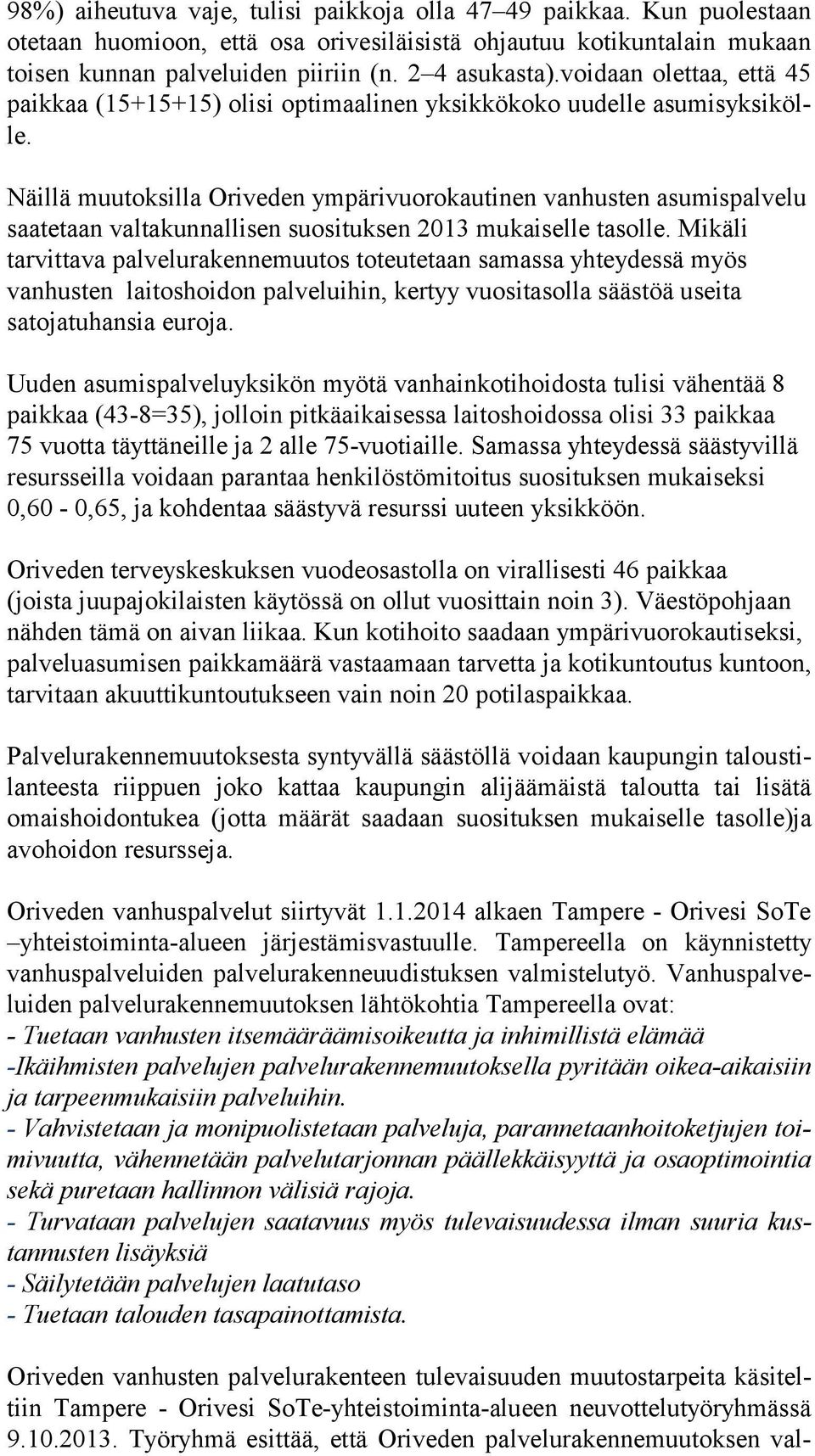 Näillä muutoksilla Oriveden ympärivuorokautinen vanhusten asumispalvelu saatetaan valtakunnallisen suosituksen 2013 mukaiselle tasolle.