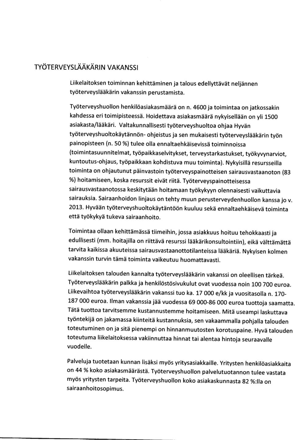 Va lta ku n nal lisesti ty6terveysh uoltoa ohjaa Hyvd n ty6terveysh uoltokdytd n n<in- ohjeistus ja sen m u ka isesti tydterveysldd kdrin tyrin painopisteen (n.