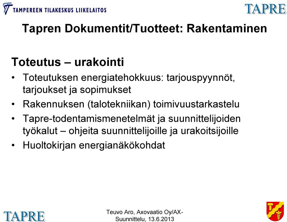 (talotekniikan) toimivuustarkastelu Tapre-todentamismenetelmät ja