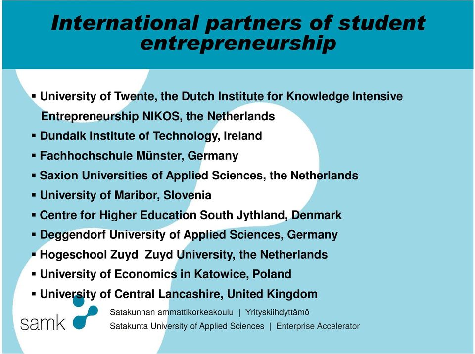 Netherlands University of Maribor, Slovenia Centre for Higher Education South Jythland, Denmark Deggendorf University of Applied Sciences,