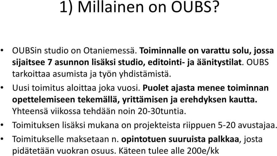 OUBS tarkoittaa asumista ja työn yhdistämistä. Uusi toimitus aloittaa joka vuosi.