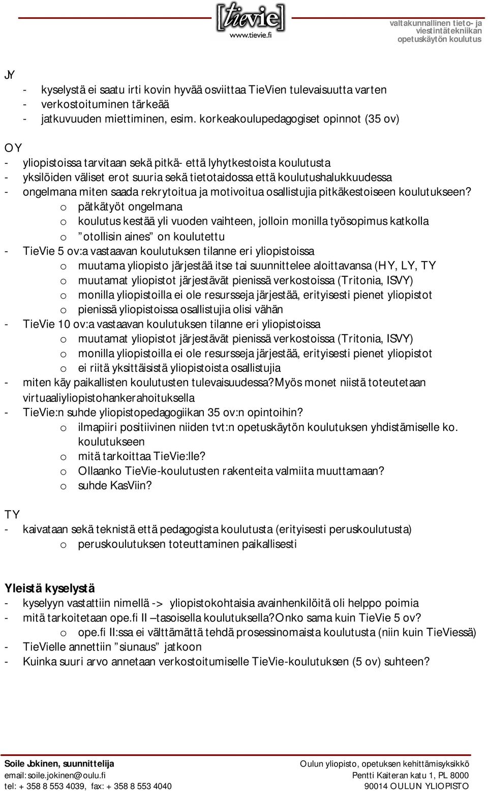 ongelmana miten saada rekrytoitua ja motivoitua osallistujia pitkäkestoiseen koulutukseen?