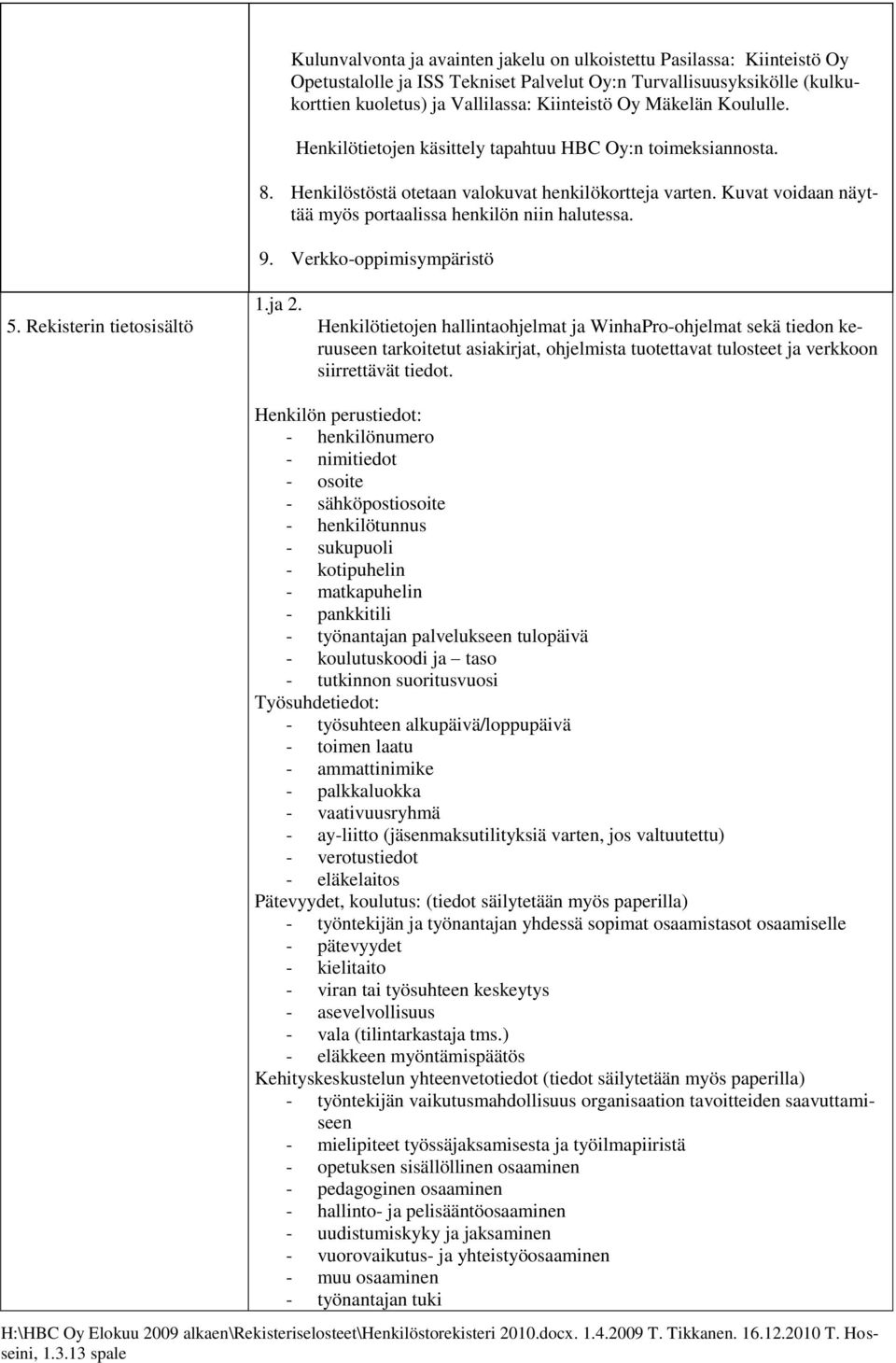 Kuvat voidaan näyttää myös portaalissa henkilön niin halutessa. 9. Verkko-oppimisympäristö 1.ja 2.