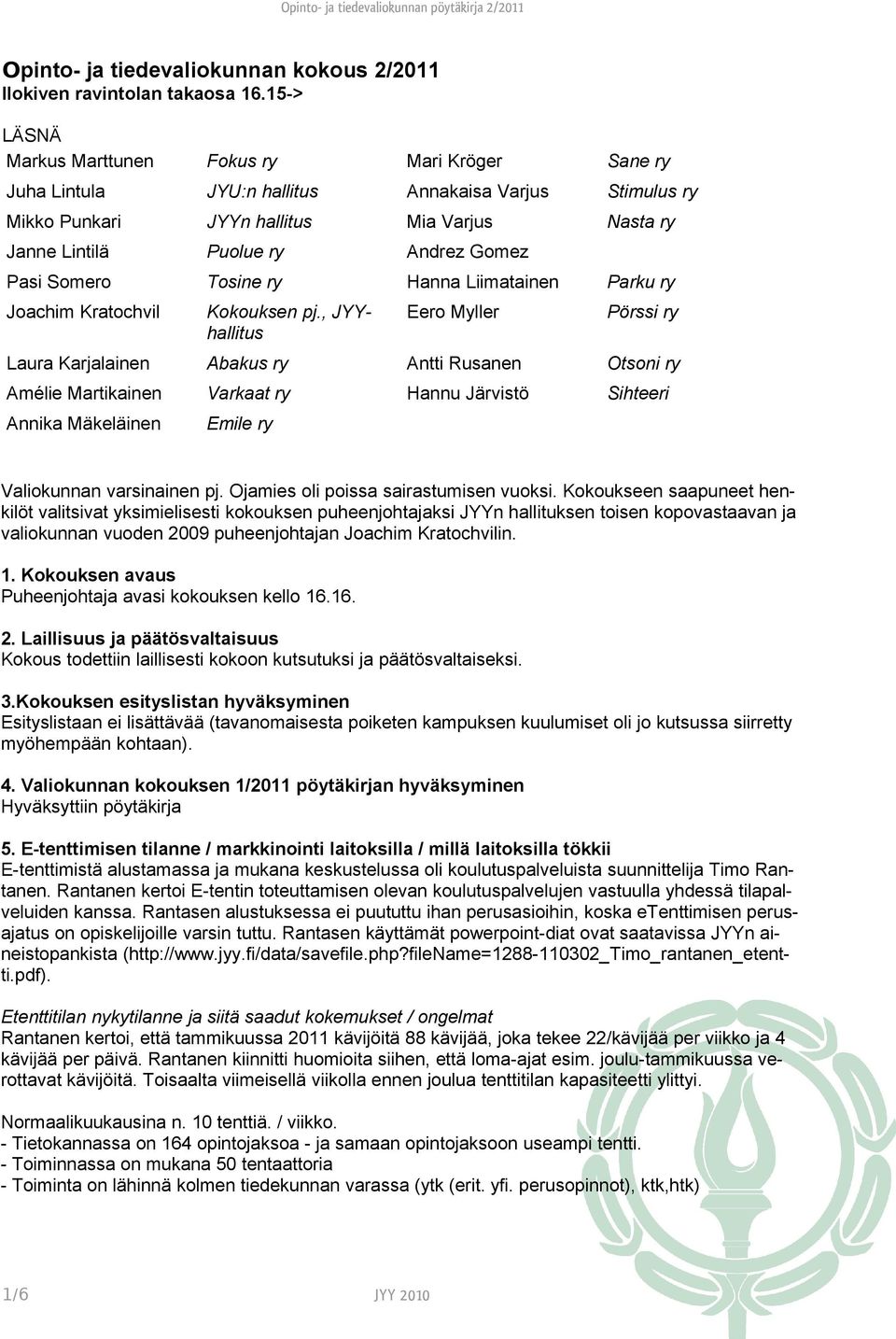 Pasi Somero Tosine ry Hanna Liimatainen Parku ry Joachim Kratochvil Kokouksen pj.