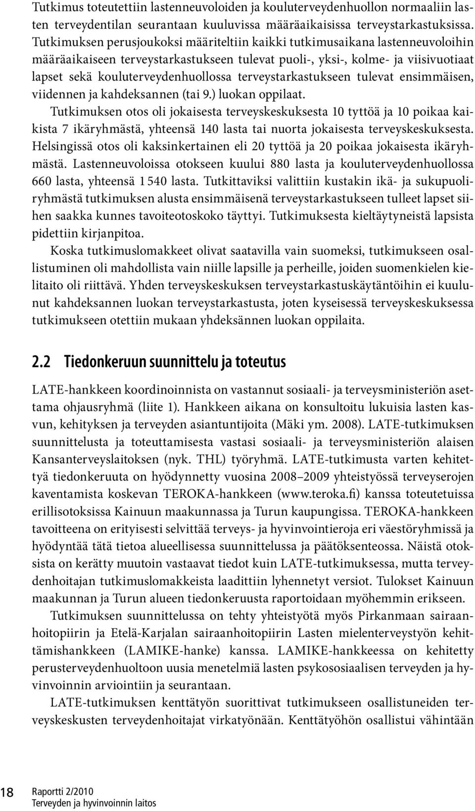 terveystarkastukseen tulevat ensimmäisen, viidennen ja kahdeksannen (tai 9.) luokan oppilaat.