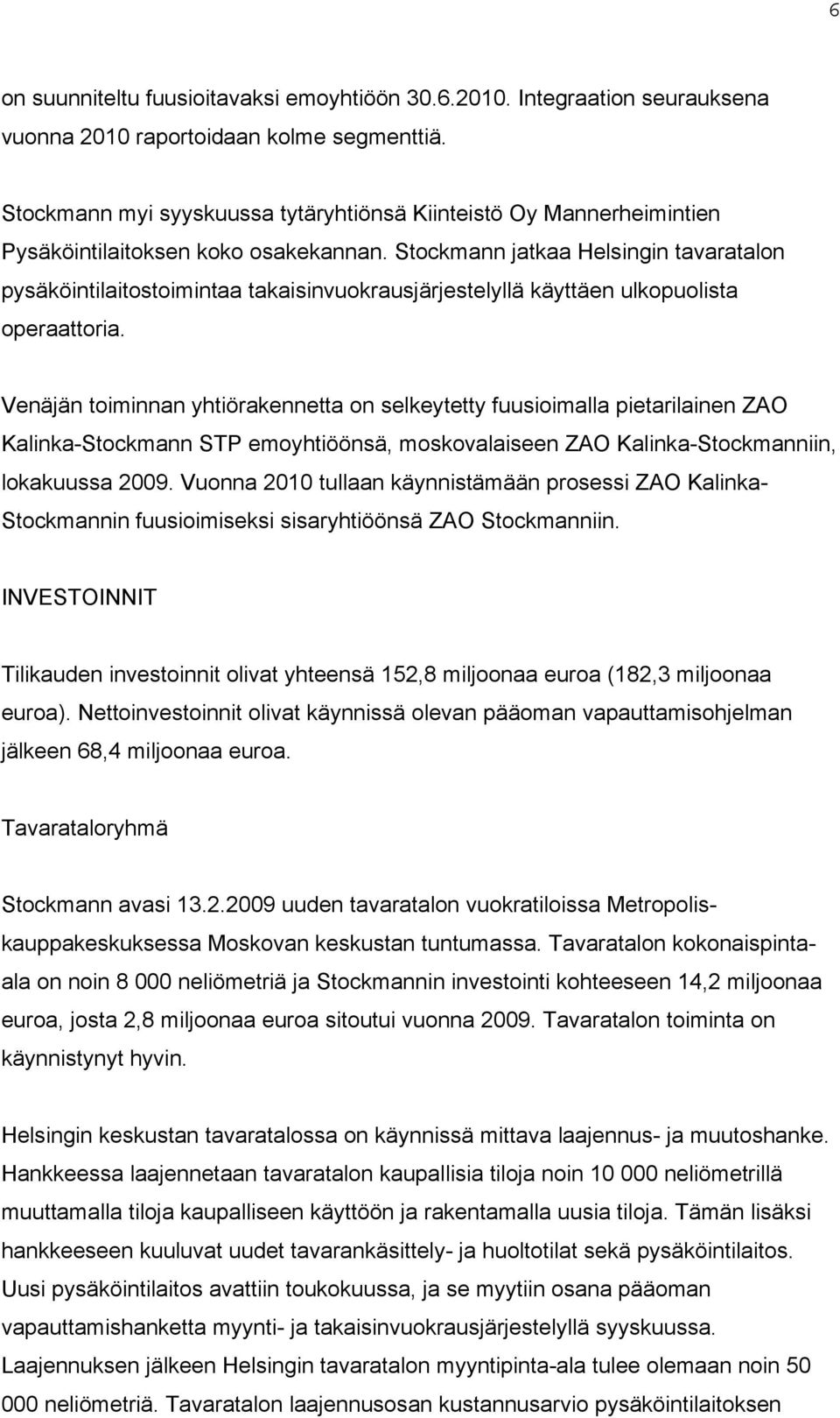 Stockmann jatkaa Helsingin tavaratalon pysäköintilaitostoimintaa takaisinvuokrausjärjestelyllä käyttäen ulkopuolista operaattoria.