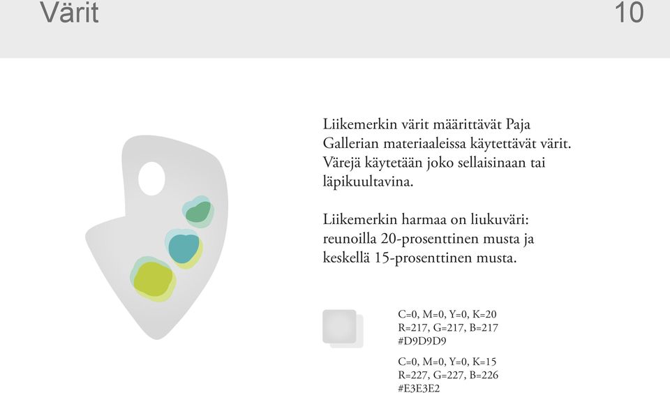 Liikemerkin harmaa on liukuväri: reunoilla 20-prosenttinen musta ja keskellä