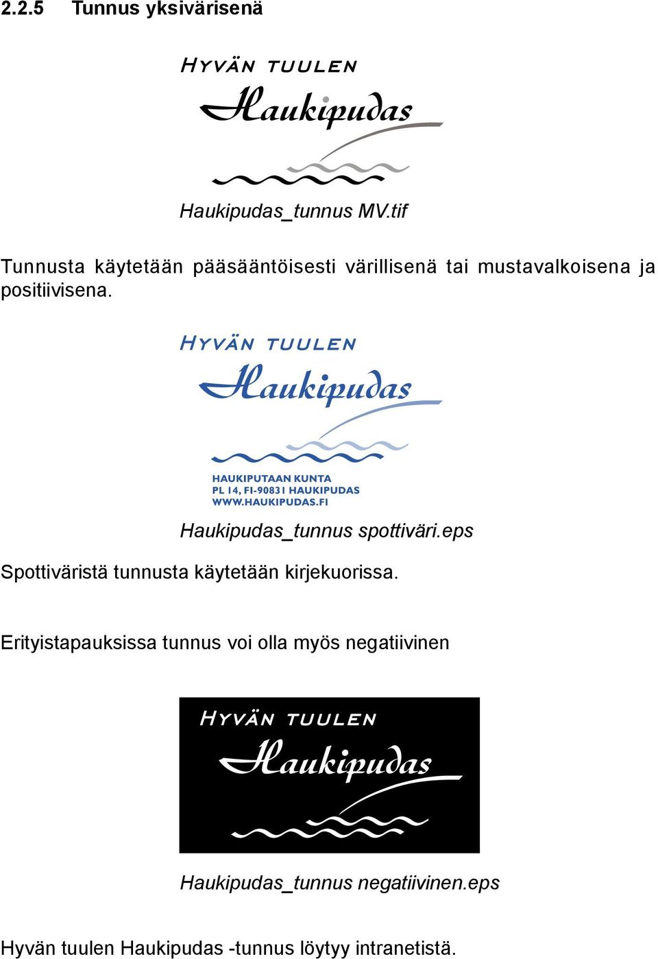 Haukipudas_tunnus spottiväri.eps Spottiväristä tunnusta käytetään kirjekuorissa.