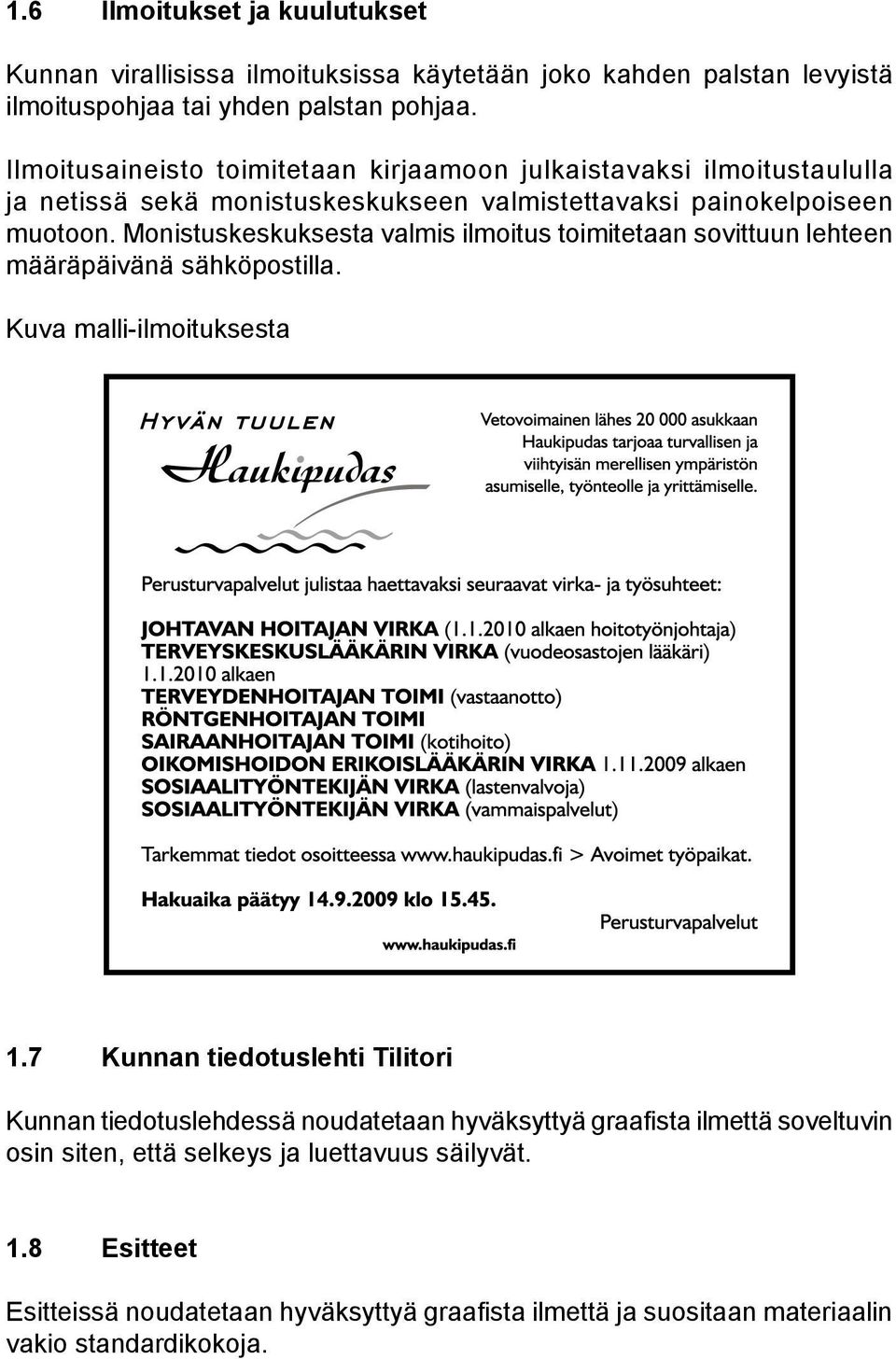 Monistuskeskuksesta valmis ilmoitus toimitetaan sovittuun lehteen määräpäivänä sähköpostilla. Kuva malli-ilmoituksesta 1.