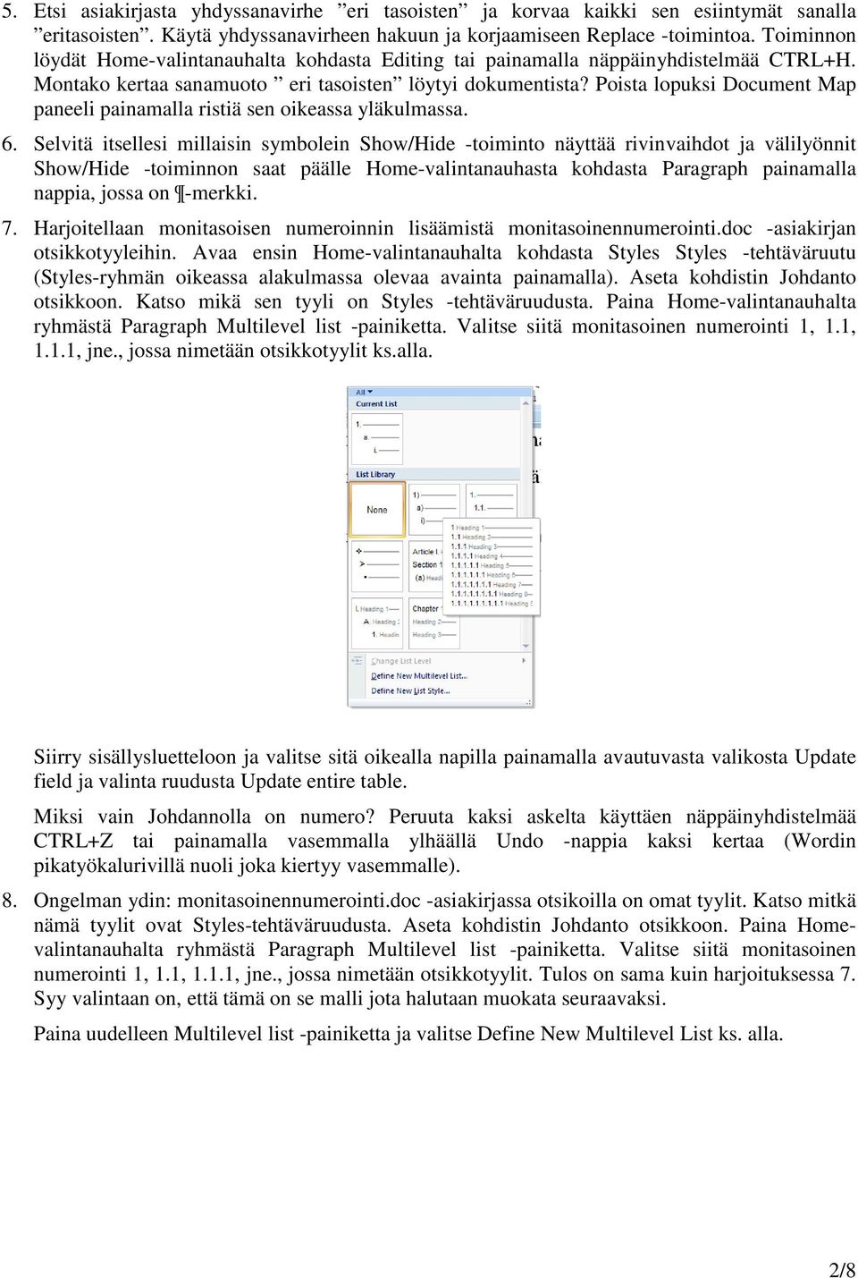 Poista lopuksi Document Map paneeli painamalla ristiä sen oikeassa yläkulmassa. 6.