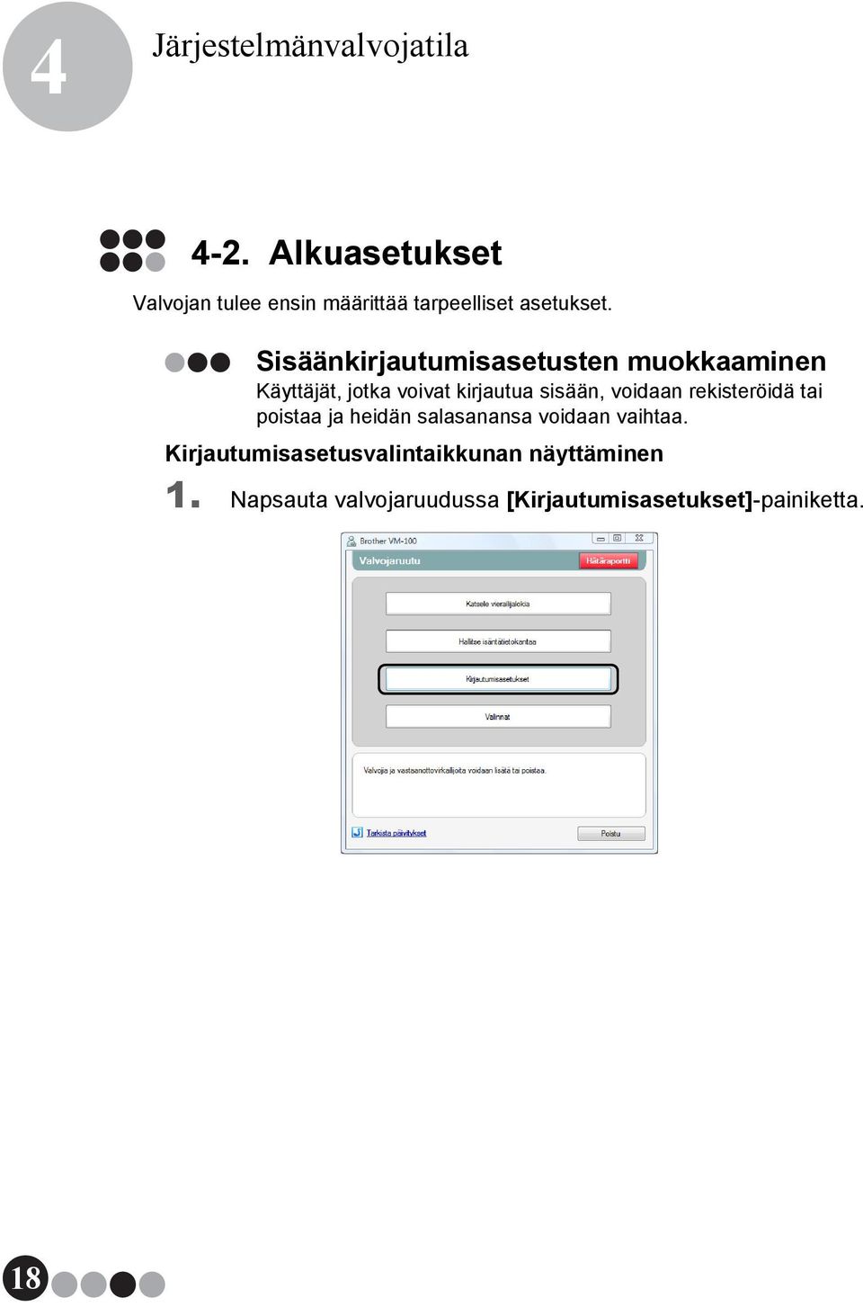 Sisäänkirjautumisasetusten muokkaaminen Käyttäjät, jotka voivat kirjautua sisään, voidaan