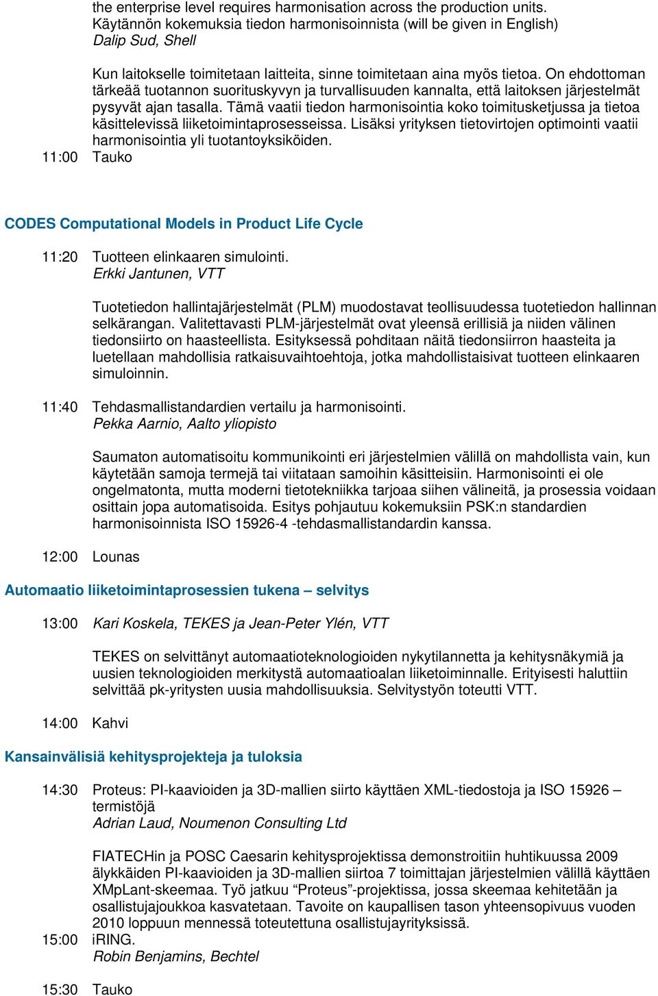 On ehdottoman tärkeää tuotannon suorituskyvyn ja turvallisuuden kannalta, että laitoksen järjestelmät pysyvät ajan tasalla.