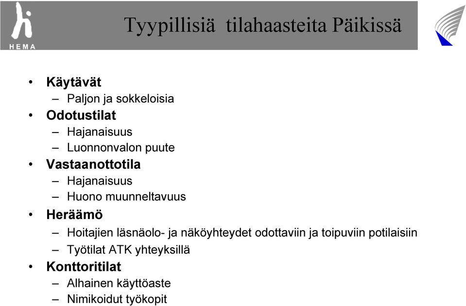 Heräämö Hoitajien läsnäolo- ja näköyhteydet odottaviin ja toipuviin