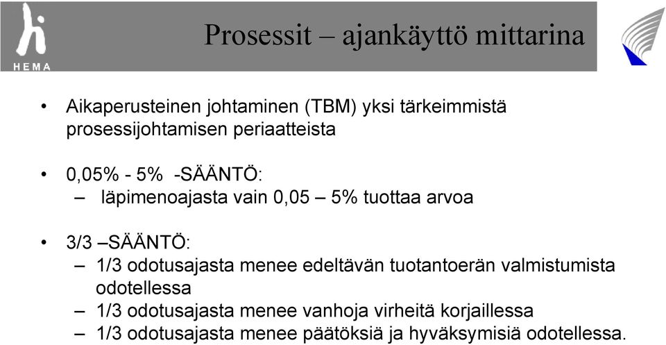 arvoa 3/3 SÄÄNTÖ: 1/3 odotusajasta menee edeltävän tuotantoerän valmistumista odotellessa 1/3