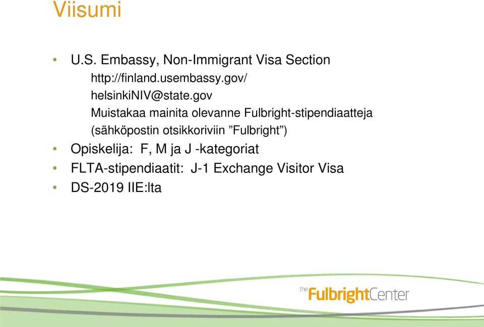 gov Muistakaa mainita olevanne Fulbright-stipendiaatteja (sähköpostin
