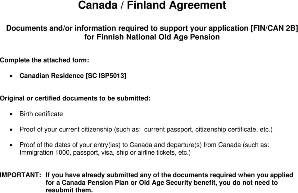 certificate, etc.) Proof of the dates of your entry(ies) to Canada and departure(s) from Canada (such as: Immigration 1000, passport, visa, ship or airline tickets, etc.