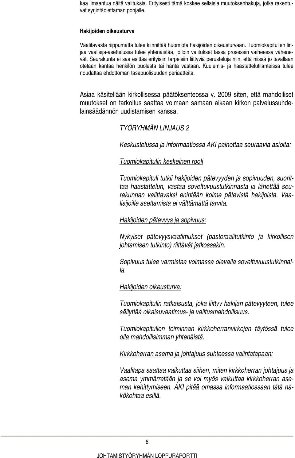 Tuomiokapitulien linjaa vaalisija-asettelussa tulee yhtenäistää, jolloin valitukset tässä prosessin vaiheessa vähenevät.