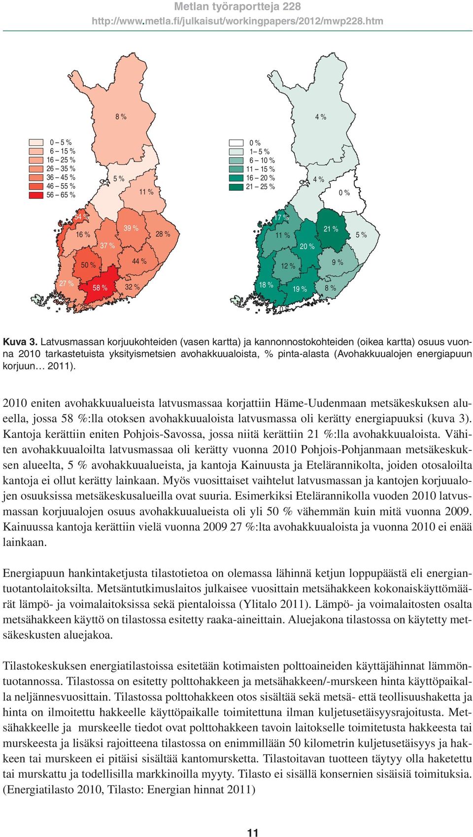 Latvusmassan korjuukohteiden (vasen kartta) ja kannonnostokohteiden (oikea kartta) osuus vuonna 21 tarkastetuista yksityismetsien avohakkuualoista, % pinta-alasta (Avohakkuualojen energiapuun korjuun