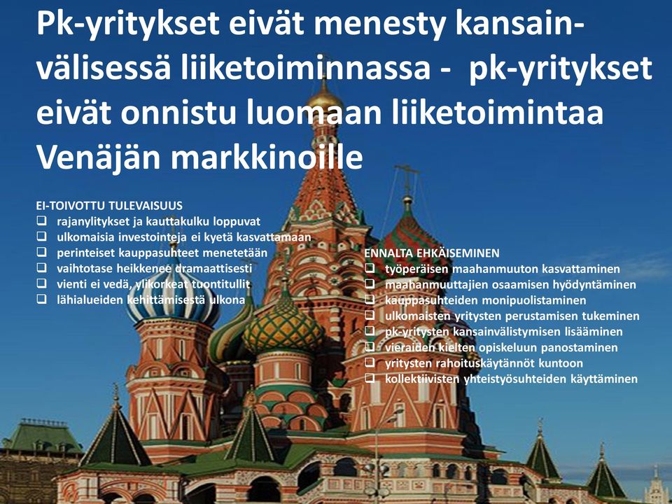 kehittämisestä ulkona työperäisen maahanmuuton kasvattaminen maahanmuuttajien osaamisen hyödyntäminen kauppasuhteiden monipuolistaminen ulkomaisten yritysten perustamisen