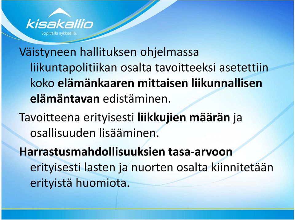 Tavoitteena erityisesti liikkujien määrän ja osallisuuden lisääminen.