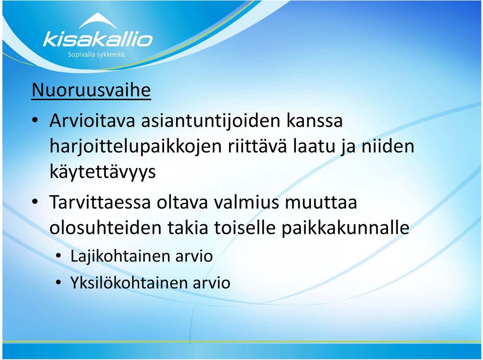 käytettävyys Tarvittaessa oltava valmius muuttaa