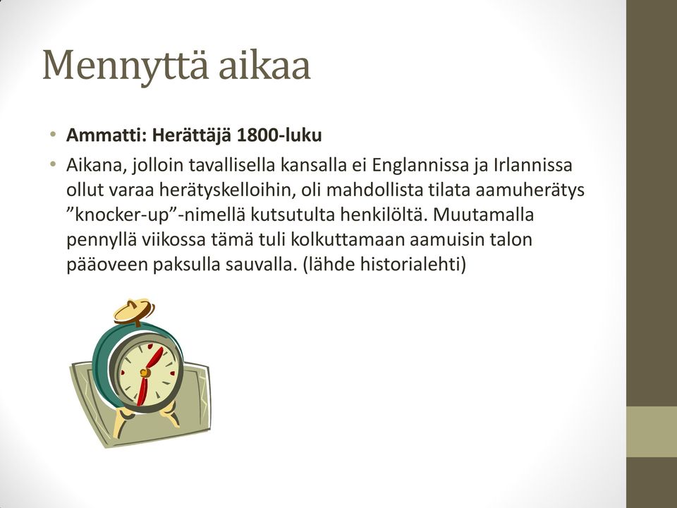 aamuherätys knocker-up -nimellä kutsutulta henkilöltä.