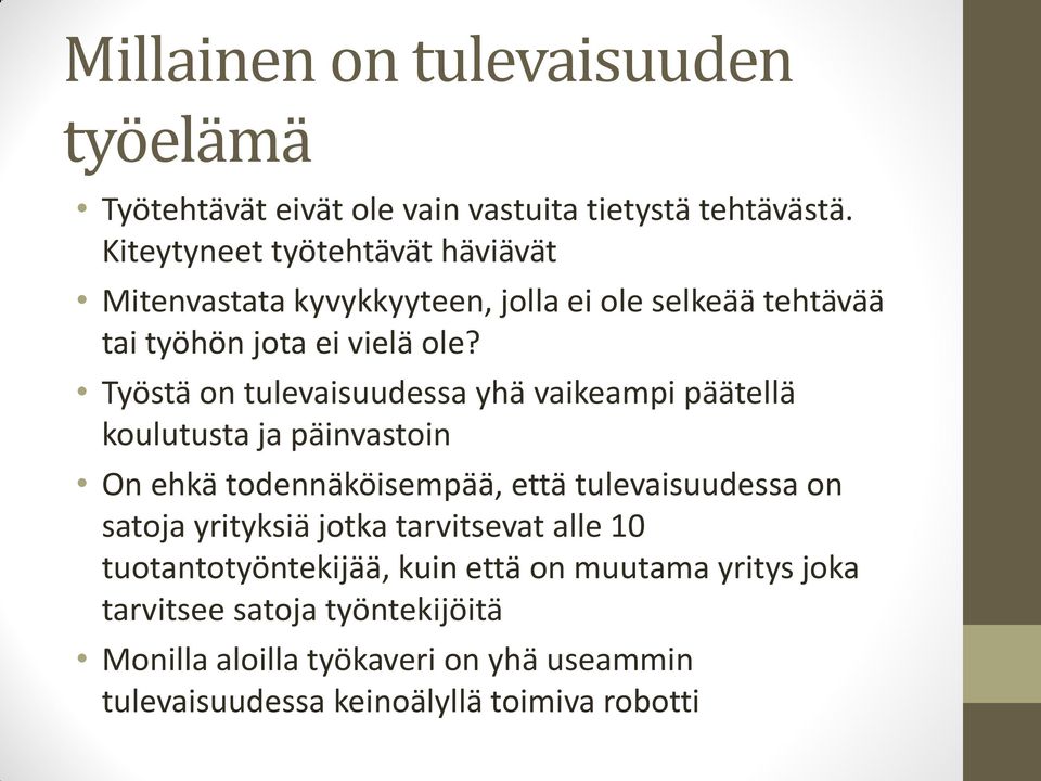 Työstä on tulevaisuudessa yhä vaikeampi päätellä koulutusta ja päinvastoin On ehkä todennäköisempää, että tulevaisuudessa on satoja