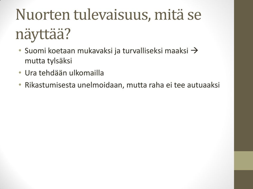 maaksi mutta tylsäksi Ura tehdään ulkomailla