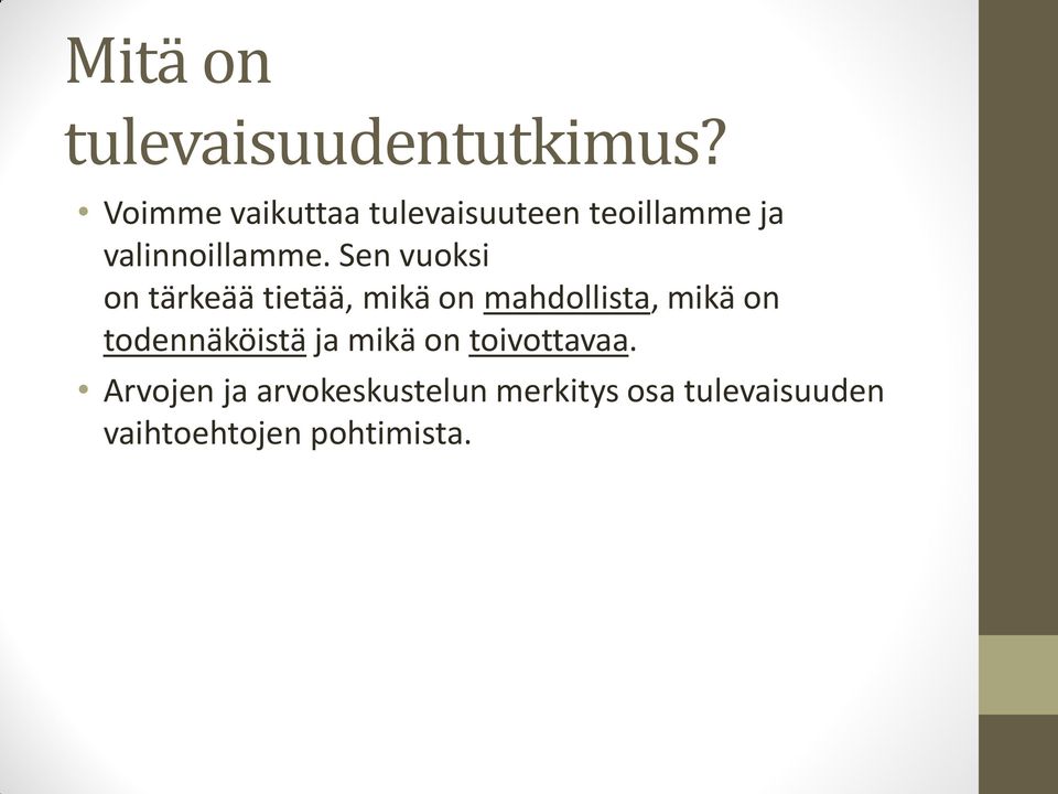 Sen vuoksi on tärkeää tietää, mikä on mahdollista, mikä on