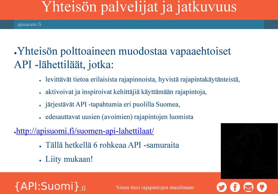 kehittäjiä käyttämään rajapintoja, järjestävät API -tapahtumia eri puolilla Suomea, edesauttavat uusien