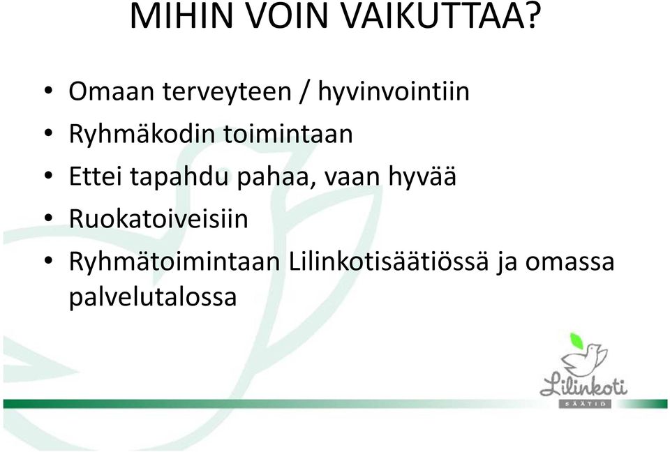 toimintaan Ettei tapahdu pahaa, vaan hyvää