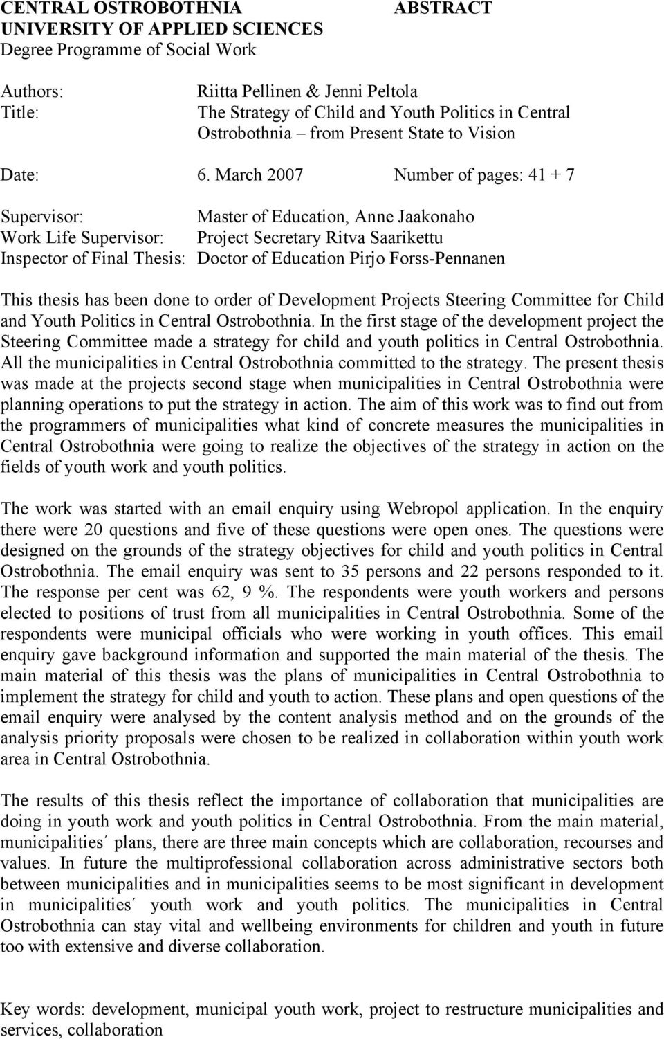 March 2007 Number of pages: 41 + 7 Supervisor: Master of Education, Anne Jaakonaho Work Life Supervisor: Project Secretary Ritva Saarikettu Inspector of Final Thesis: Doctor of Education Pirjo