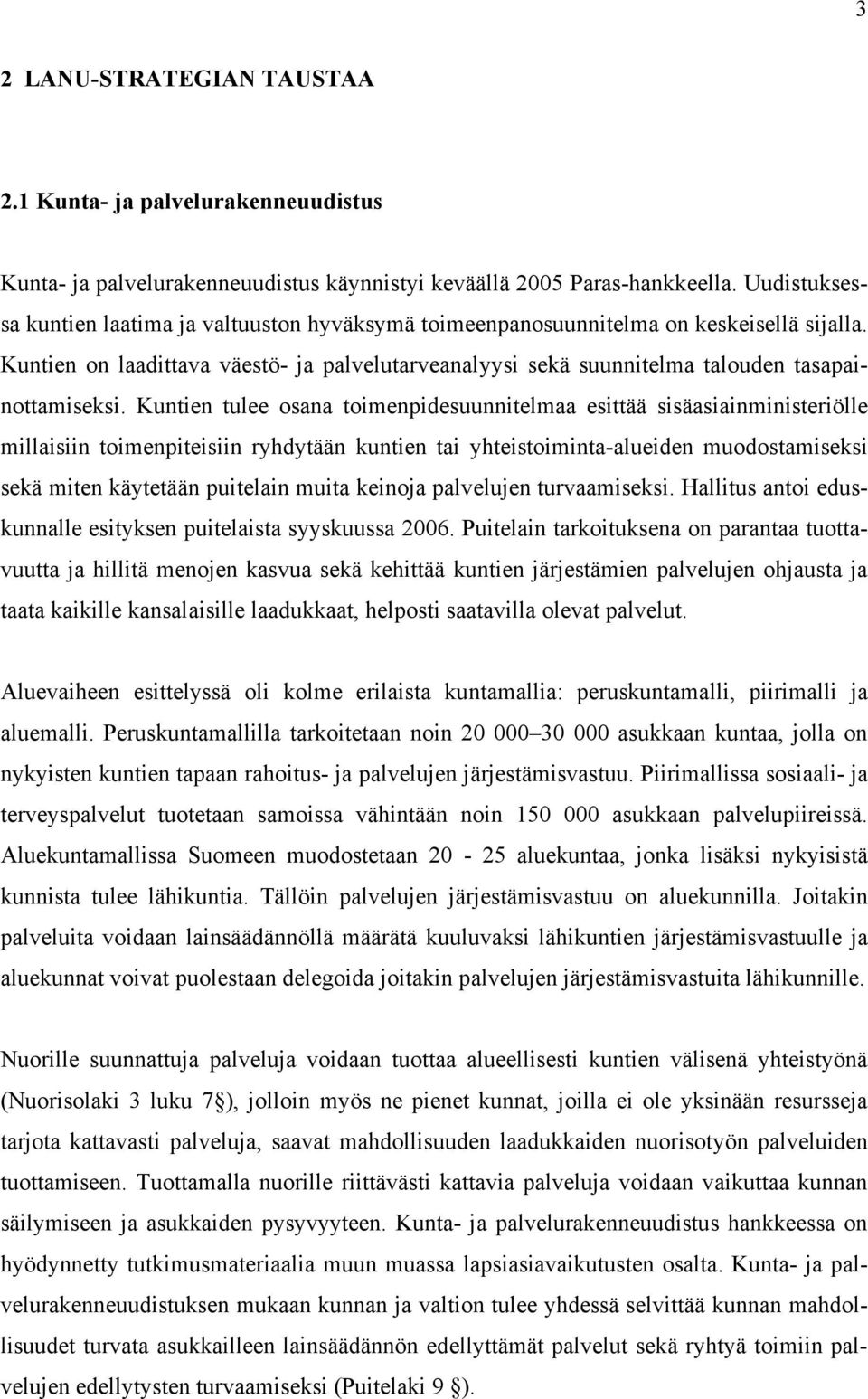 Kuntien on laadittava väestö- ja palvelutarveanalyysi sekä suunnitelma talouden tasapainottamiseksi.