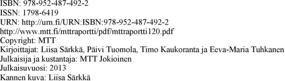 pdf Copyright: MTT Kirjoittajat: Liisa Särkkä, Päivi Tuomola, Timo Kaukoranta