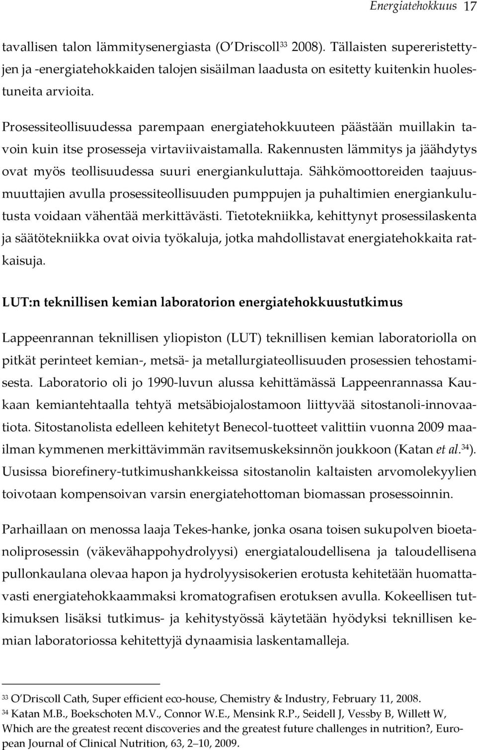 Prosessiteollisuudessa parempaan energiatehokkuuteen päästään muillakin tavoin kuin itse prosesseja virtaviivaistamalla.