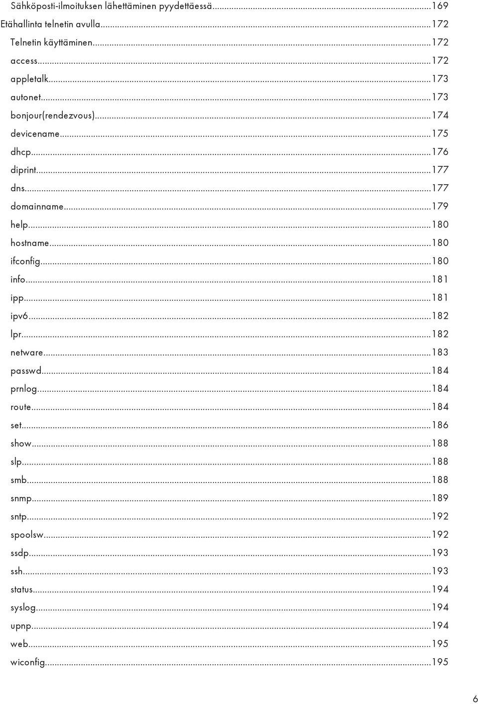 ..180 ifconfig...180 info...181 ipp...181 ipv6...182 lpr...182 netware...183 passwd...184 prnlog...184 route...184 set...186 show...188 slp.